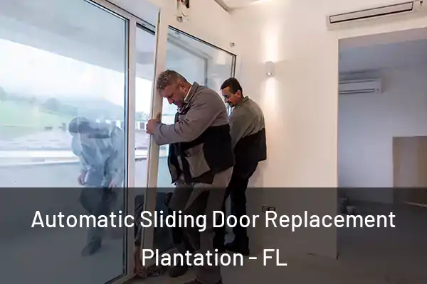  Automatic Sliding Door Replacement Plantation - FL