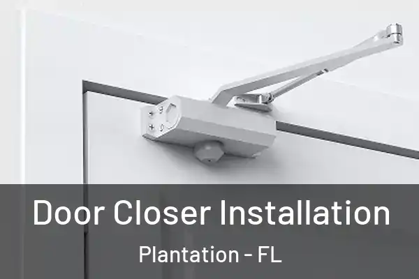 Door Closer Installation Plantation - FL