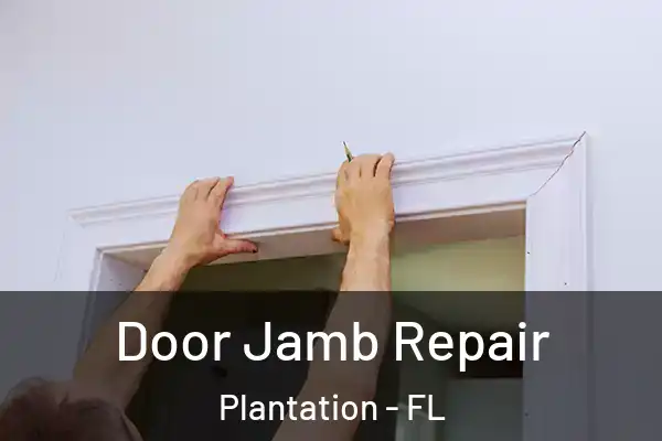 Door Jamb Repair Plantation - FL