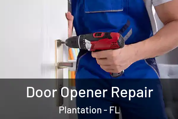 Door Opener Repair Plantation - FL