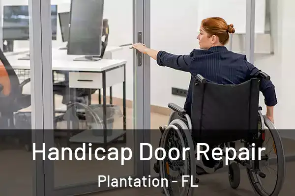 Handicap Door Repair Plantation - FL