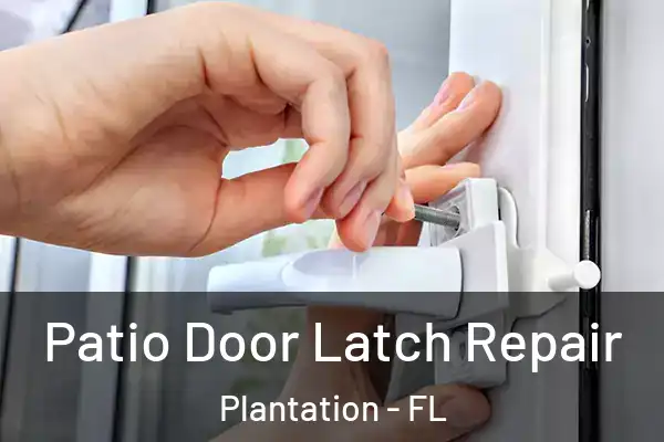 Patio Door Latch Repair Plantation - FL