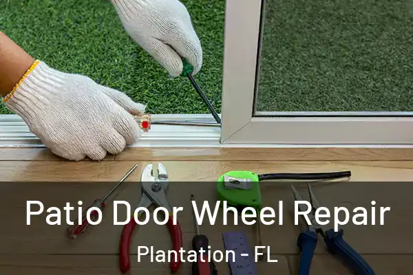 Patio Door Wheel Repair Plantation - FL