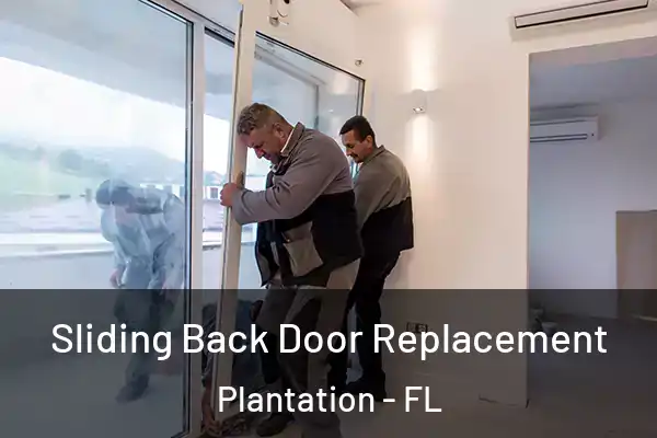 Sliding Back Door Replacement Plantation - FL