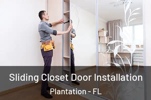 Sliding Closet Door Installation Plantation - FL