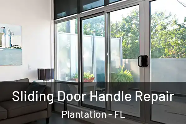 Sliding Door Handle Repair Plantation - FL