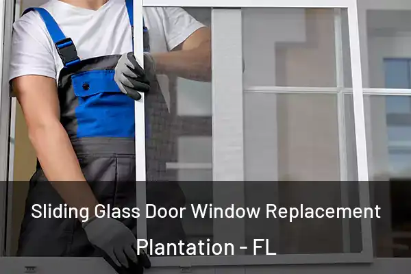 Sliding Glass Door Window Replacement Plantation - FL